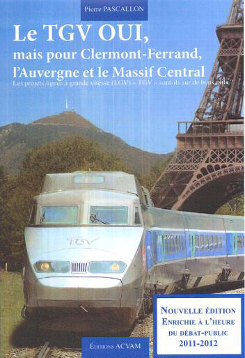 Le TGV OUI, mais pour Clermont-ferrand, l'Auvergne et le Massif Central Le TGV OUI, mais pour Clermont-ferrand, l'Auvergne et le Massif Central